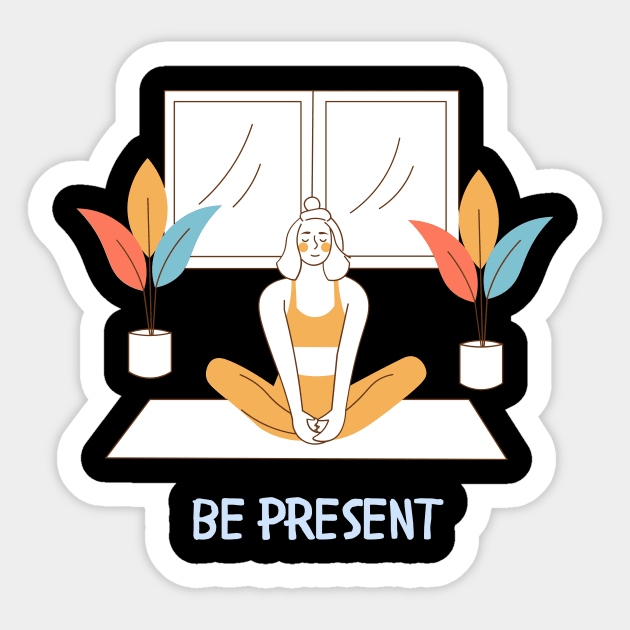 Be Present Yoga lover Mindful Meditation Sticker by From Mars